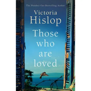Those Who Are Loved: compelling Number One Sunday Times bestseller by Victoria Hislop